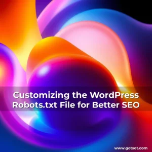 Read more about the article Customizing the WordPress Robots.txt File for Better SEO